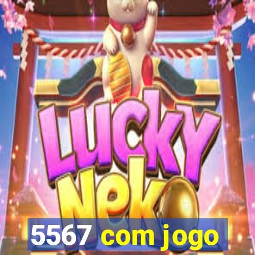 5567 com jogo